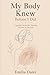 My Body Knew Before I Did: A guided journal for learning to listen to yourself