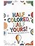 Half Colored, Half yours!: Match the colors and complete the fun!
