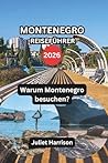 MONTENEGRO-REISEFÜHRER 2026: Warum Montenegro besuchen? (German Edition)