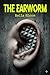 The Earworm: A Psychological Dark Story of Sound and Obsession (Spooky Stories)