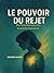 Le pouvoir du rejet