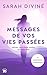 Messages de vos vies passées: Laissez votre âme révéler qui vous êtes (French Edition)