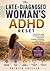 The Late-Diagnosed Woman’s ADHD Reset: 52 Weeks to Heal the Shame, Rewire Your Habits, and Build a Calm, Confident Life That Fits Who You Truly Are (The ADHD Awakening Series Book 8)