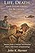 Life, Death, and Everything In-Between by John Harmer