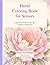 Floral Coloring Book for Seniors: Large Print Simple Flowers and Gardens for Relaxation: 40 Easy Floral Designs for Adults — Roses, Sunflowers, Garden Scenes and More