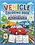 Vehicle Coloring Book for Kids Ages 5–8 Easy Cars, Trucks and Buses with 23 Vehicle Words to Color and Read: Learn Vehicle Vocabulary While Coloring: ... ESL and English Learners (Early Learning)