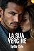 La sua vergine: Una storia d’amore (Legata al Potere) (Italian Edition)