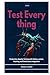 Test Everything: Production-Quality Testing with Python, pytest, Mocking, and Continuous Integration