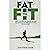 Fat to Fit: How I Ditched t...
