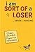 i am SORT OF a LOSER