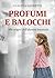 PROFUMI E BALOCCHI - Alle origini dell'identità femminile (Italian Edition)