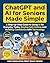 CHATGPT AND AI FOR SENIORS MADE SIMPLE : A Step-by-Step Beginner Guide to Using ChatGPT, Claude, and Gemini Safely for Everyday Tasks, Communication, Planning, and Independent Living.