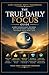 The True Daily Focus Guide: Focus Today, Transform Tomorrow