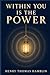 WITHIN YOU IS THE POWER