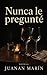 Nunca le pregunté (Spanish Edition)