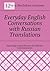 Everyday English Conversations with Russian Translations: Mastering Useful Phrases for Effective Communication