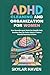 ADHD Cleaning and Organization for Women: How Neurodivergent Minds Can Simplify Daily Routines, Beat the Clutter Spiral to Create a Peaceful Sanctuary at Home