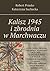 Kalisz 1945 i zbrodnia w Marchwaczu (Polish Edition)