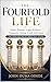 THE FOURFOLD LIFE: Ethos, Kairos, Logos & Karis: Character, Timing, Truth, and Grace The Four Pillars of Impactful Living