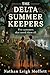The Delta Summer Keepers: Five Summers That Saved Them All