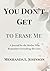 You Don’t Get to Erase Me: A Guided Journal for the Mother Who Remembers Everything She Gave