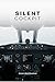 Silent Cockpit: 100 True Stories of Pilots Who Faced the Unknown (Disasters & Accidents)
