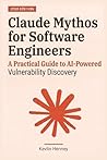 Claude Mythos for Software Engineers: A Practical Guide to AI-Powered Vulnerability Discovery