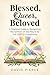 Blessed, Queer, Beloved: A Practical Guide to Reclaiming the Sermon on the Mount for the LGBTQ+ Community