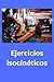 Ejercicios isocinéticos (Spanish Edition)