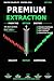 PREMIUM EXTRACTION: FROM THE OPTION DOCTOR: A Complete System to Turn Volatility Into Your Edge