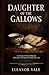Daughter of the Gallows: A Georgian Historical Mystery of Arsenic, Scandal, and a Notorious Trial - Inspired by the true 18th-Century Poisoning Case ... who was tried at Oxford Assizes in March 1752