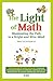 The Light of Math: Illuminating the Path to a Bright and Wise Mind