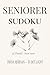 Seniorer Sudoku: Sudoku för seniorer | Lugna sinnet, skärp fokus | 50+ Pussel | Lösningar inkluderade (Swedish Edition)