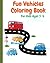 Fun Vehicles Coloring Book for Kids Ages 3–5: Cars, Trucks, Tractors & More