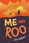 Me and Roo by Eric Walters Me and Roo by Eric Walters
