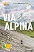 La Suisse à pied - Via Alpina (4e édition): 1. La Suisse à pied