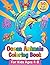 Ocean Animals Coloring Book: For Kids Ages 4-8: 50 Cute Underwater Scenes to Color