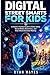 DIGITAL STREET SMARTS FOR KIDS: A Parent’s Practical Guide to Online Safety, Social Media Awareness, and Real-World Decision Making