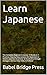 Learn Japanese: The Complete Beginner's Course, 10 Books in 1: Practical, Step-by-Step Lessons for Beginners to Master Japanese Grammar & Vocabulary through Dialogue, Stories, Fairy Tales, & Folklore