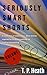 Seriously Smart Shorts: Volume Four: A Collection of Clever, Fun, Short Stories Inspired by Children Learning the Craft of Storytelling. (Seriously Smart ... of Short Story Books For All Ages) Book 4)