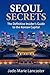 SEOUL SECRETS: The Hidden Circuits of the Korean Capital: The Definitive Insider’s Guide to Offbeat Itineraries
