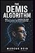 The Demis Algorithm: How Demis Hassabis Cracked the Code of Intelligence and Began Rewriting the Future of Humanity