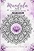 Mandala Coloring Book for Adults | Stress Relief and Relaxation: Beautiful and Relaxing Mandala Designs for Stress Relief, Mindfulness, and Creativity