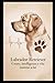 Labrador Retriever : cuore, intelligenza e vita insieme a lui: Guida pratica per comprendere e vivere al meglio il tuo labrador (Italian Edition)