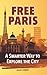 FREE PARIS: A Smarter Way to Explore the City: Discover more of Paris without spending a fortune (FREE CITY GUIDES)