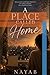 A Place Called Home: A Novel About Healing Love and Peace after chaos