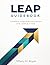 LEAP Guidebook: Transform Inspiration into Action One LEAP at a Time