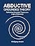 ABDUCTIVE GROUNDED THEORY: Rethinking Grounded Theory as a Logic of Discovery