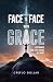 Face to Face with Grace: Ex...