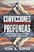 Convicciones Profundas (Spanish Edition)